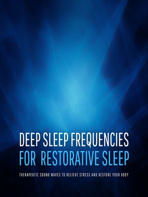 cover image of Deep Sleep Frequencies for Restorative Sleep  – Therapeutic Sound Waves to Relieve Stress and Restore Your Body